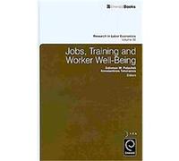 Jobs, Training, and Worker Well-being, RESEARCH IN LABOR ECONOMICS