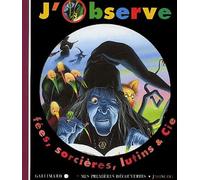 J'observe fées, sorcières, lutins & Cie