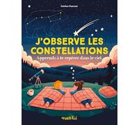 J'observe les constellations: Apprends à te repérer dans le ciel