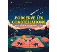 J'observe les constellations Esteban Boureau (Auteur), Adeline Pham (Illustration)