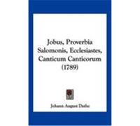 Jobus, Proverbia Salomonis, Ecclesiastes, Canticum Canticorum (1789) Dathe, Johann August (Auteur)