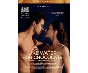 Joby Talbot : Like Water for Chocolate. The Royal Ballet, De La Parra, Wheeldon.