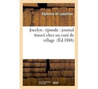 Jocelyn : Épisode : Journal Trouvé Chez Un Curé De Village (Éd.1888)