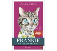 Jochen Gutsch Frankie - Unter Menschen: Roman - Ein kleiner Kater erober (Poche)