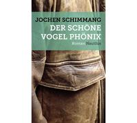 Jochen Schimmang Helmut Lethen Der schöne Vogel Phönix: Roman (Poche)