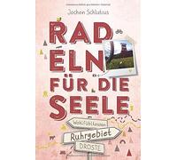 Jochen Schlutius Ruhrgebiet. Radeln für die Seele: Wohlfühltouren (Poche)