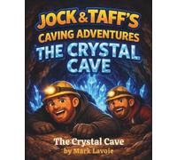 Jock and taffs caving adventures.: The crystal cave.