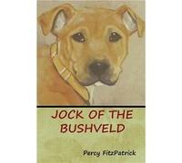 Jock of the Bushveld - Percy FitzPatrick - Bibliotech Press - Livre en Anglais Percy FitzPatrickPercy FitzPatrick (Auteur)