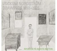 Jockum Nordstrom Drawings 1992-2025 : The Key at the Bottom of the Sea
