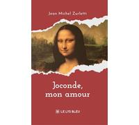 Joconde, mon amour - Jean-Michel Zurletti - Le Lys Bleu - broché - Roman