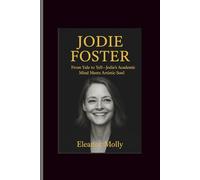 Jodie Foster: From Yale to Yell-Jodie’s Academic Mind Meets Artistic Soul
