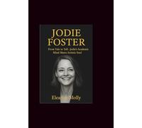 Jodie Foster: From Yale to Yell-Jodie’s Academic Mind Meets Artistic Soul
