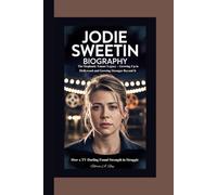 JODIE SWEETIN BIOGRAPHY: The Stephanie Tanner Legacy - Growing Up in Hollywood and Growing Stronger Beyond It How a TV Darling Found Strength in Struggle