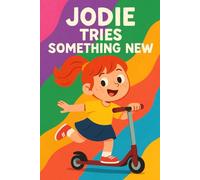 Jodie Tries Something New: Big courage starts with small steps.