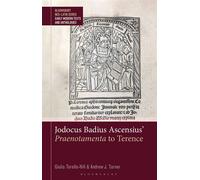 Jodocus Badius Ascensius' Praenotamenta to Terence - Giulia Torello-Hill - Bloomsbury Academic - ebook (ePub) - Livre