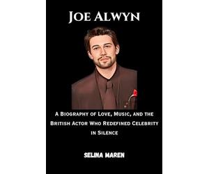 Joe Alwyn: A Biography of Love, Music, and the British Actor Who Redefined Celebrity in Silence