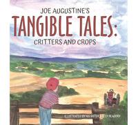 Joe Augustine's Tangible Tales: Critters and Crops