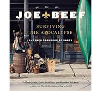 Joe Beef: Surviving the Apocalypse: Another Cookbook of Sorts by Morin, Frederic