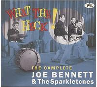 Bennett,Joe & The Sparkletones - What The Heck - The Complete Joe Bennett & The Sparkletones [Compact Discs]