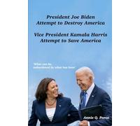 Joe Biden, Attempt to Destroy America - Kamala Harris, Attempt to Save America