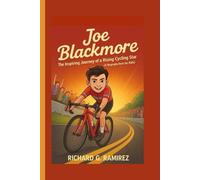 JOE BLACKMORE: The Inspiring Journey of a Rising Cycling Star (A Biography Book for Kids)