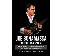 Joe Bonamassa Biography: From Black Country Communion to Blues Rock Greatness