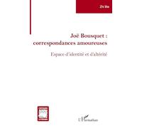 Joë Bousquet – Correspondances amoureuses : Espace d'identité et d'altérité