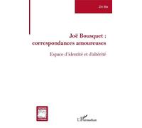 Joë Bousquet : Correspondances Amoureuses - Espace D'identité Et D'altérité