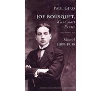 Joe Bousquet, d'une mort l'autre: Tome 1, Mourir ! (1897-1918)