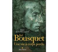 Joë Bousquet - Une Vie À Corps Perdu