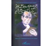 Joë Bousquet Et L'écriture - Actes Du Colloque International, Toulouse-Carcassonne, Novembre 1997