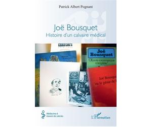 Joë Bousquet Histoire d’un calvaire médical - Patrick Albert Pognant - L'harmattan - broché - Essai