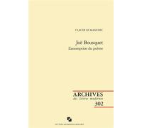 Joë Bousquet L'assomption du poème - Claude Le Manchec - Classiques Garnier - broché - Essai