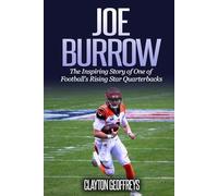Joe Burrow: The Inspiring Story of One of Football's Rising Star Quarterbacks