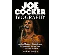 Joe Cocker Biography: A Life of Passion, Struggle, and Unforgettable Songs That Continue to Inspire