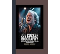 JOE COCKER BIOGRAPHY: With a Little Help from His Friends - The Voice That Defined an Era