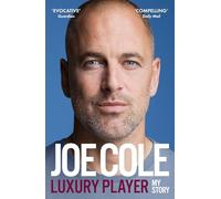 Joe Cole, Luxury Player: The candid memoir from the Chelsea, West Ham and England legend