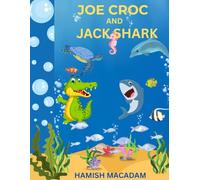 JOE CROC AND JACK SHARK: FRIENDS THROUGH THICK AND THIN