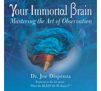 Joe Dispenza Dr. - Your Immortal Brain-Mastering The Art of Observation [Import]