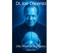 Joe Dispenza: Life, Work and Legacy