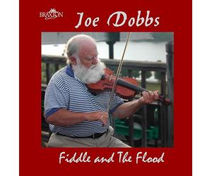 Joe Dobbs - Fiddle and the Flood