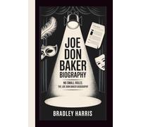 JOE DON BAKER BIOGRAPHY: NO SMALL ROLES:THE JOE DON BAKER BIOGRAPHY