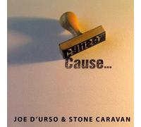 Joe d'Urso & Stone Caravan - Cause