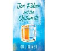Joe Faber and the Optimists by Gill Oliver Gill Oliver (Auteur)