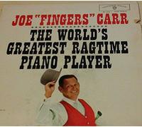 Joe "fingers" carr The world's greatest ragtime piano player