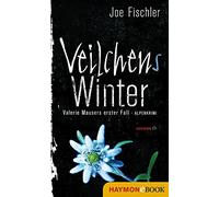 Joe Fischler Veilchens Winter: Valerie Mausers erster Fall. Alpenkrimi ( (Poche)