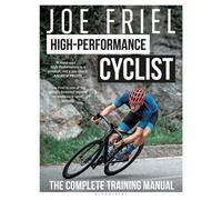 Joe Friel’s High-Performance Cyclist