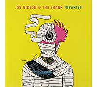 Joe Gideon & Shark - Freakish