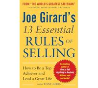 Joe Girard's 13 Essential Rules of Selling: How to Be a Top Achiever and Lead a Great Life