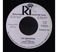 JOE HENDERSON - i ain't never / river or the railroad track 45 rpm single